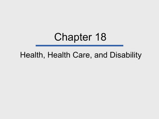 Chapter 18 Health, Health Care, and Disability 