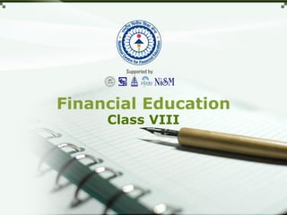 Financial Education
Class VIII
 