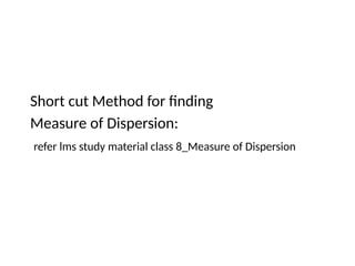 Class8_Short cut Methods_Measure of Central Tendency and Dispersion.pptx