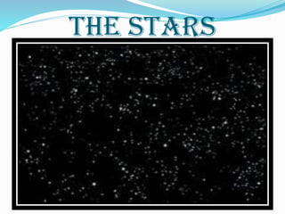 The stars
 