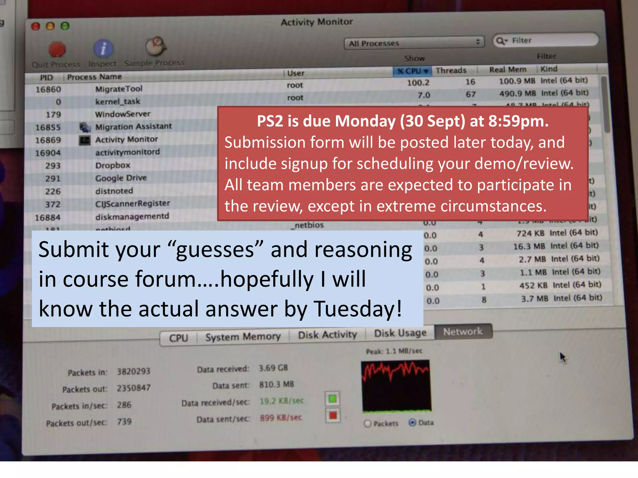 26 September 2013 University of Virginia cs4414 44
Submit your “guesses” and reasoning
in course forum….hopefully I will
know the actual answer by Tuesday!
PS2 is due Monday (30 Sept) at 8:59pm.
Submission form will be posted later today, and
include signup for scheduling your demo/review.
All team members are expected to participate in
the review, except in extreme circumstances.
 