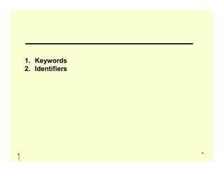 1. Keywords
2. Identifiers
 