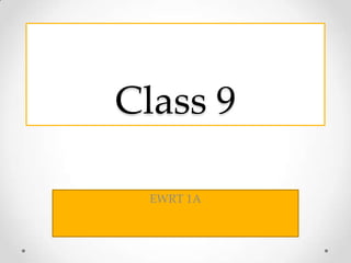 Class 9

  EWRT 1A
 