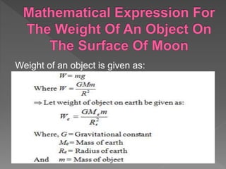 Weight of an object is given as:
 