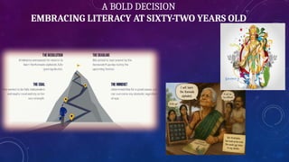 A BOLD DECISION
EMBRACING LITERACY AT SIXTY-TWO YEARS OLD
 