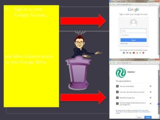 3. Sign in to your
Google Account,
and allow Kaizena access
to your Google Drive.
 