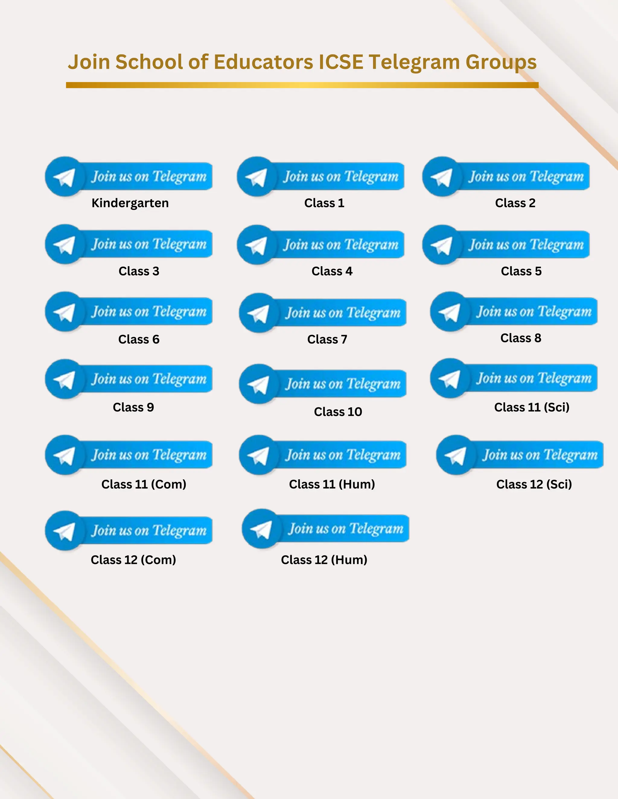 Join School of Educators ICSE Telegram Groups
Kindergarten Class 1 Class 2
Class 3 Class 4 Class 5
Class 6 Class 7 Class 8
Class 9 Class 10 Class 11 (Sci)
Class 11 (Com) Class 11 (Hum) Class 12 (Sci)
Class 12 (Com) Class 12 (Hum)
 