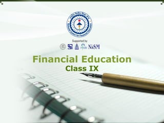 Financial Education
Class IX
 