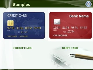 Samples
CREDIT CARD DEBIT CARD
 