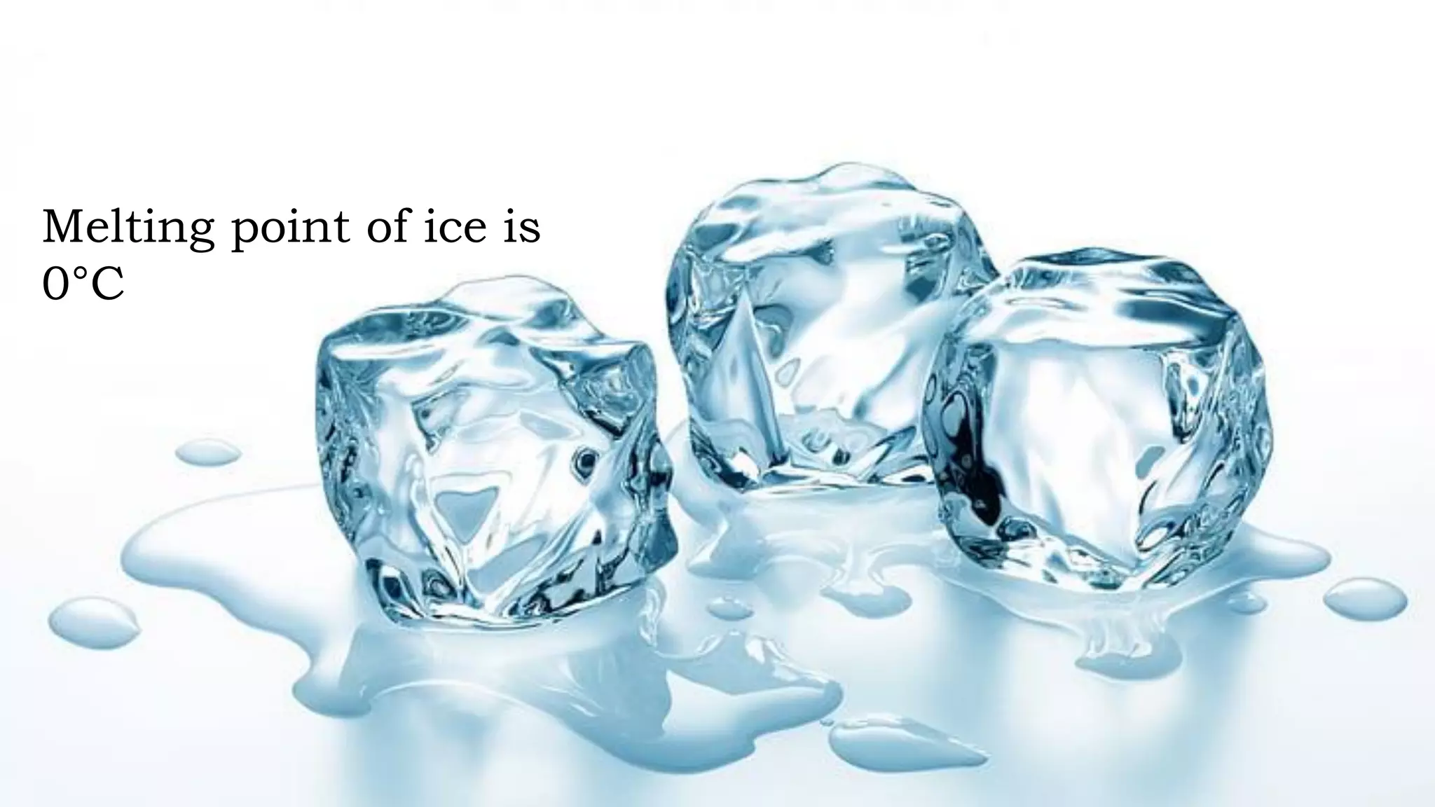 Melting point of ice is
0°C