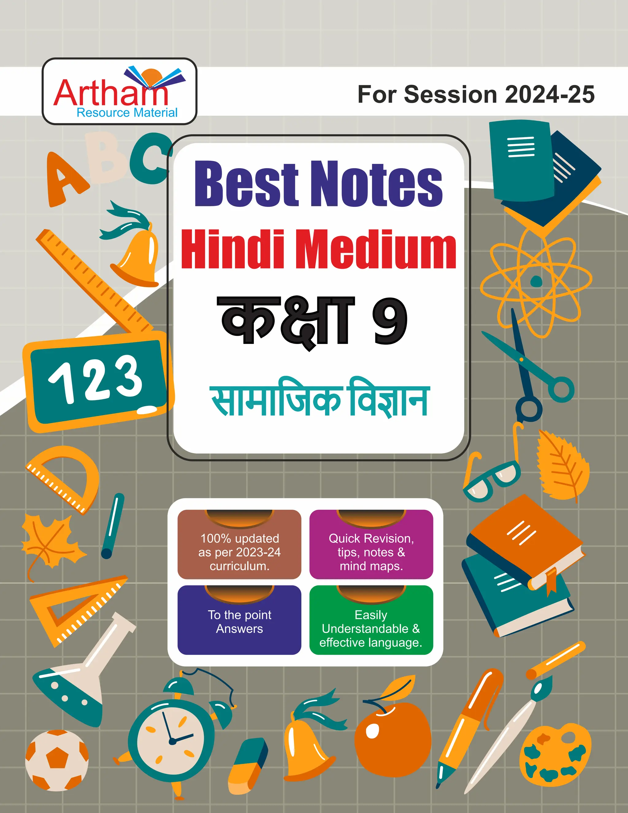 Best Notes
Hindi Medium
क ा 9
सामािजक िव ान
100% updated
as per 2023-24
curriculum.
Quick Revision,
tips, notes &
mind maps.
To the point
Answers
Easily
Understandable &
eﬀective language.
For Session 2024-25
Artham
Resource Material
 