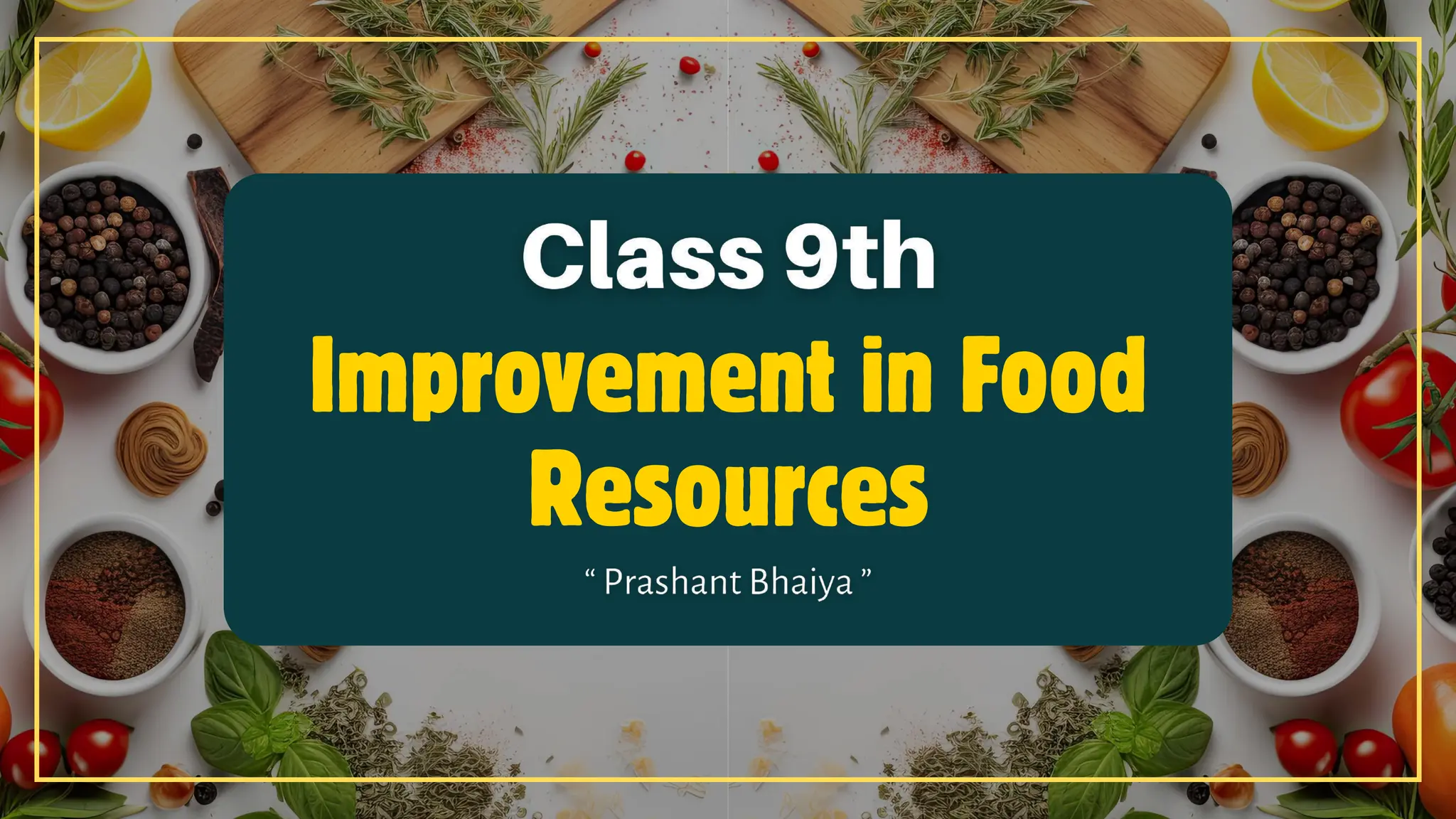Improvement in Food
Resources
 