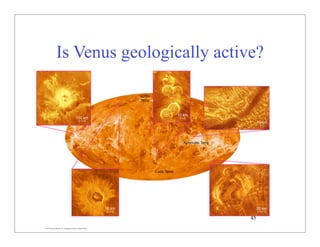 © 2007 Pearson Education Inc., publishing as Pearson Addison-Wesley
Is Venus geologically active?
45
 