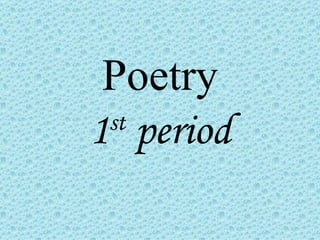 Poetry 1 st  period 