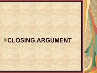 CLOSING ARGUMENT.
 