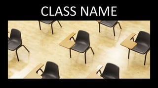 CLASS NAME
 