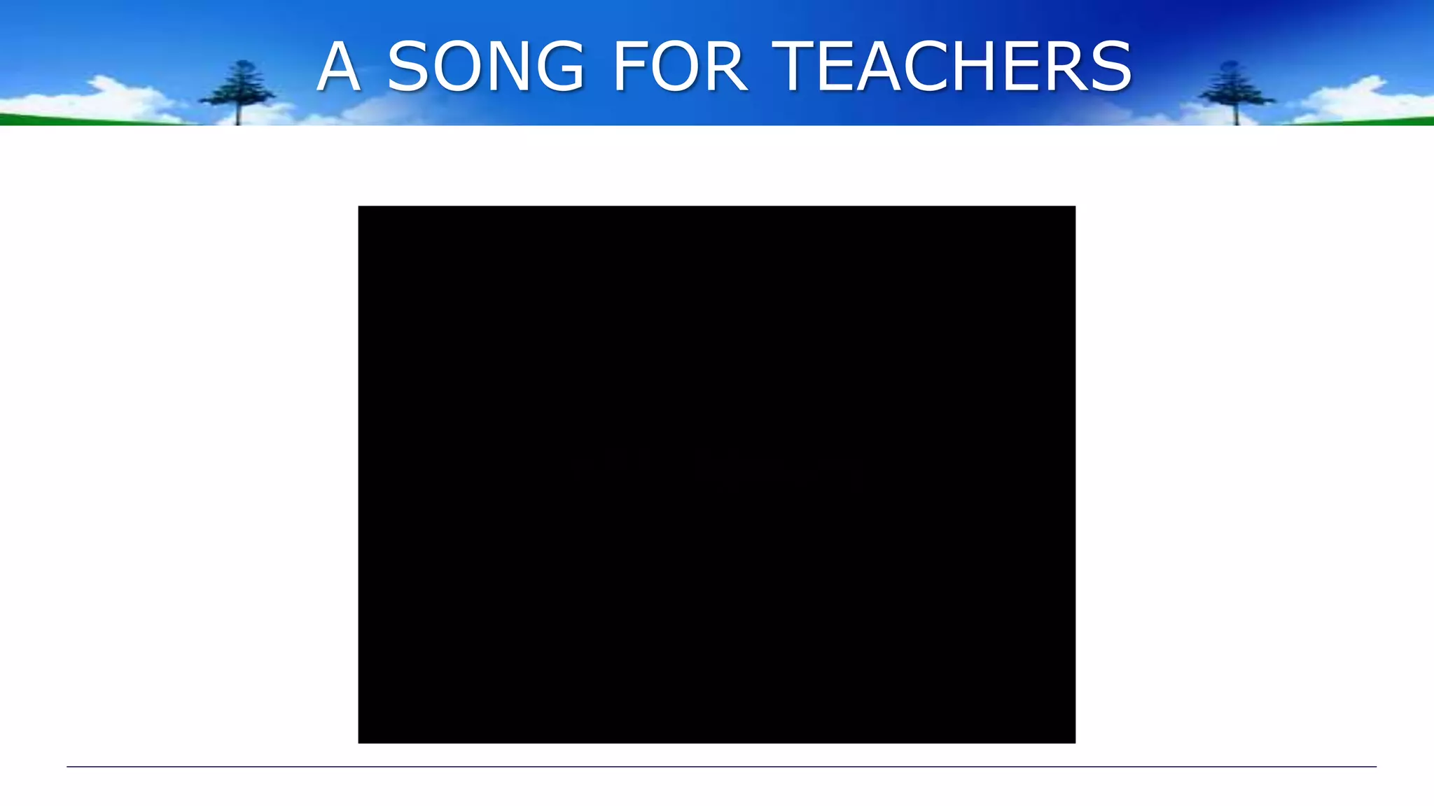 A SONG FOR TEACHERS
 