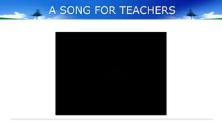 A SONG FOR TEACHERS
 