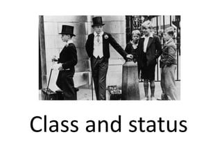 Class and status 
 