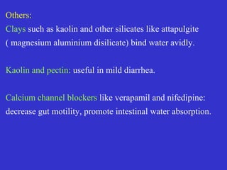 14- amino acid peptide released in GIT, pancreas, D
cells and enteric nerves
Inhibits secretion of gastrin, cholecystokinin, glucagon,
growth hormone, insulin, 5-HT
Slows GI motility and inhibits gallbladder contraction
It inhibits secretion of anterior pituitary hormones
Stimulates intestinal fluid and electrolyte absorption
Inhibits intestinal fluid secretion
Inhibits release of gastrointestinal peptides.
 