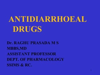 Dr. RAGHU PRASADA M S
MBBS,MD
ASSISTANT PROFESSOR
DEPT. OF PHARMACOLOGY
SSIMS & RC. 1
 