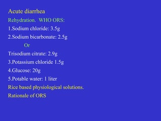 Treatment of fluid depletion,
shock, and acidosis
Maintenance of nutrition
Drug therapy
REHYDRATION
It can orally or Intra...