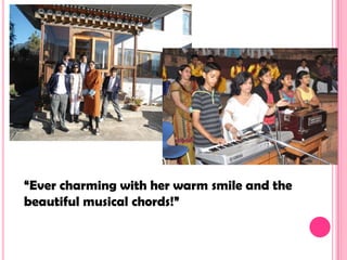 “Ever charming with her warm smile and the
beautiful musical chords!”
 