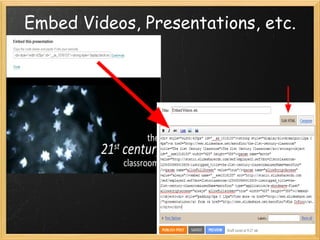 Embed Videos, Presentations, etc. 