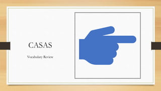 CASAS
Vocabulary Review
 