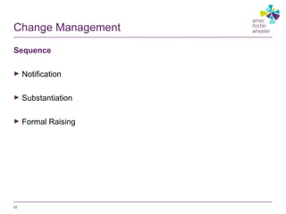 Change Management
Sequence
► Notification
► Substantiation
► Formal Raising
17
 