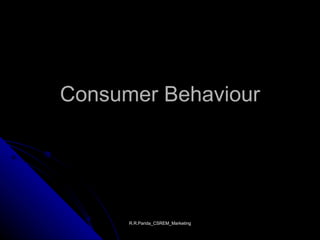Consumer Behaviour R.R.Parida_CSREM_Marketing 