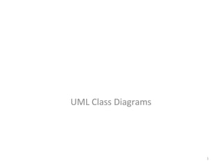UML Class Diagrams
1
 
