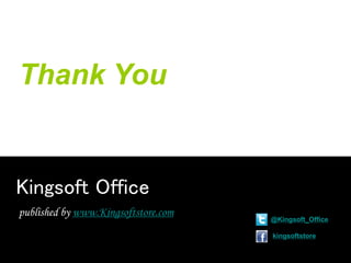 Thank You
Kingsoft Office
published by www.Kingsoftstore.com
@Kingsoft_Office
kingsoftstore
 
