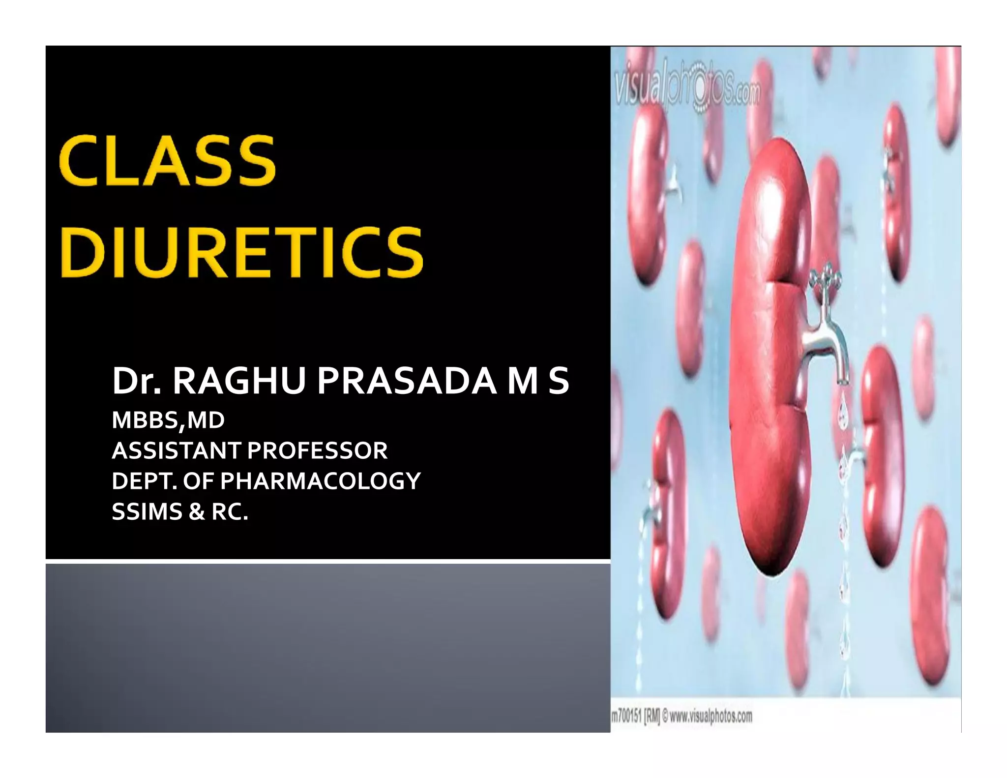 Dr. RAGHU PRASADA M S
MBBS,MD
ASSISTANT PROFESSOR
DEPT. OF PHARMACOLOGY
SSIMS & RC.
1
 