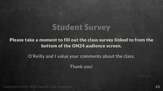 Student Survey
Please take a moment to fill out the class survey linked to from the
bottom of the ON24 audience screen.
O’...