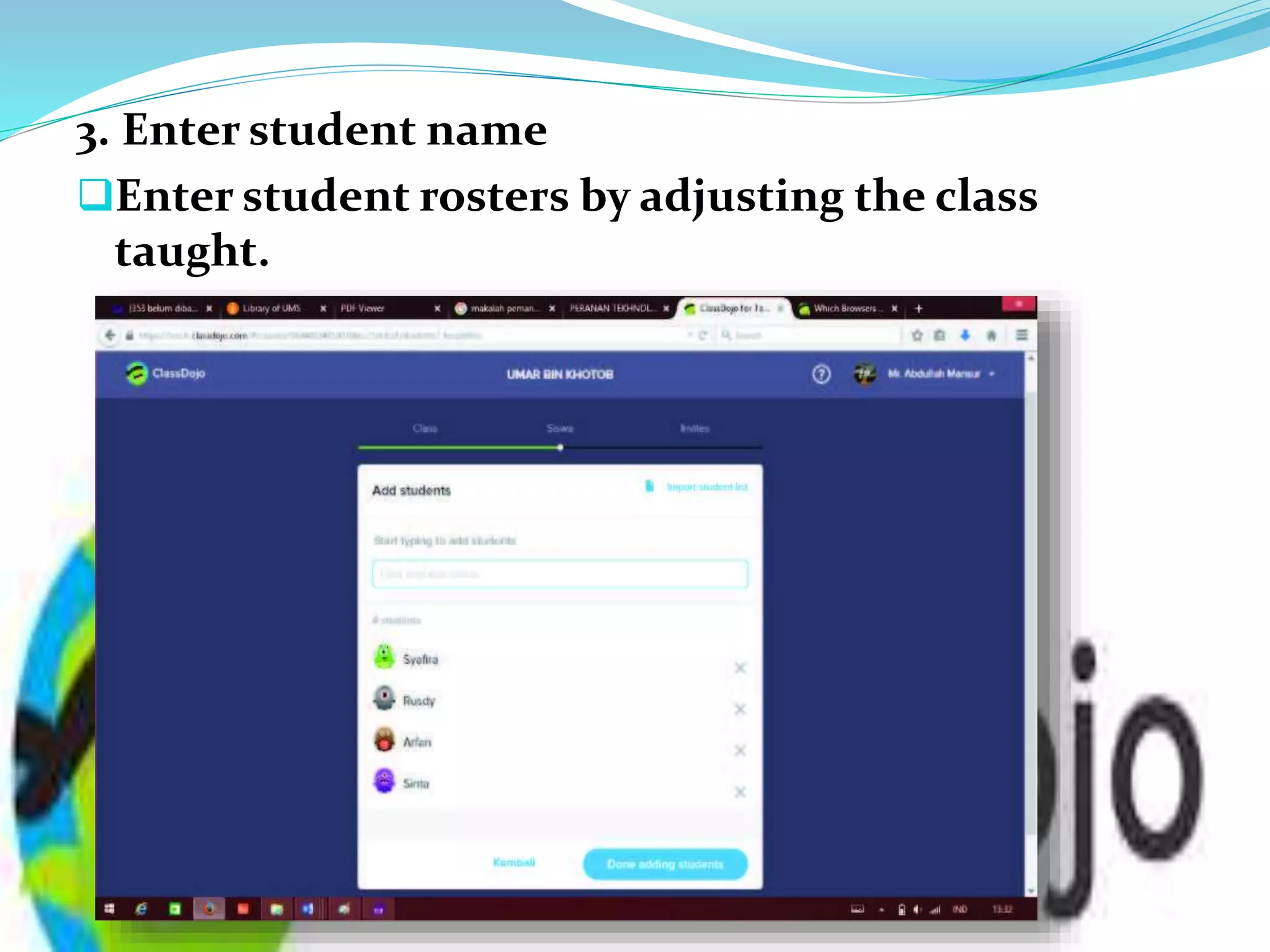 3. Enter student name
Enter student rosters by adjusting the class
taught.
 