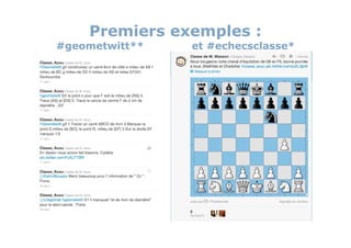 Premiers exemples :
#geometwitt**   et #echecsclasse*
 