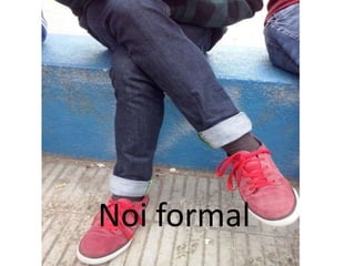 Noi formal 
 