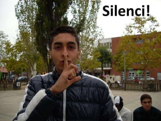 Silenci! 
 