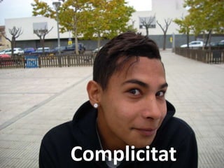 Complicitat 
 