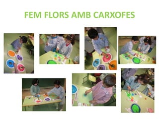 FEM FLORS AMB CARXOFES
 