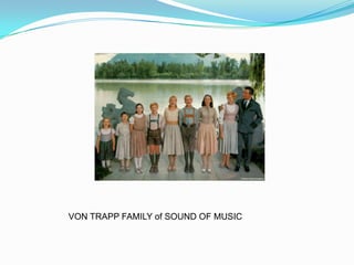 VON TRAPP FAMILY of SOUND OF MUSIC
 