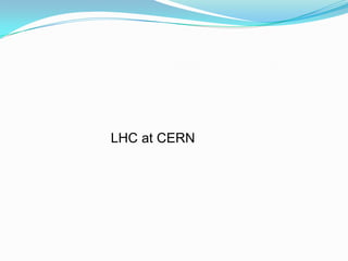 LHC at CERN
 