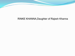 RINKE KHANNA,Daughter of Rajesh Khanna
 