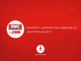 Sportimat : palmarès des Légendes du
sport Français 2013

 