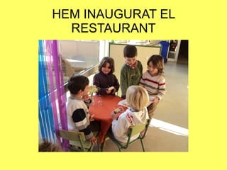 HEM INAUGURAT EL RESTAURANT 