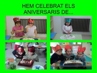 HEM CELEBRAT ELS ANIVERSARIS DE... 