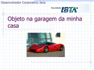 Objeto na garagem da minha casa