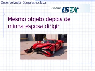 Mesmo objeto depois de minha esposa dirigir