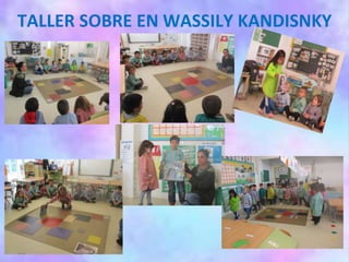 TALLER SOBRE EN WASSILY KANDISNKY
 